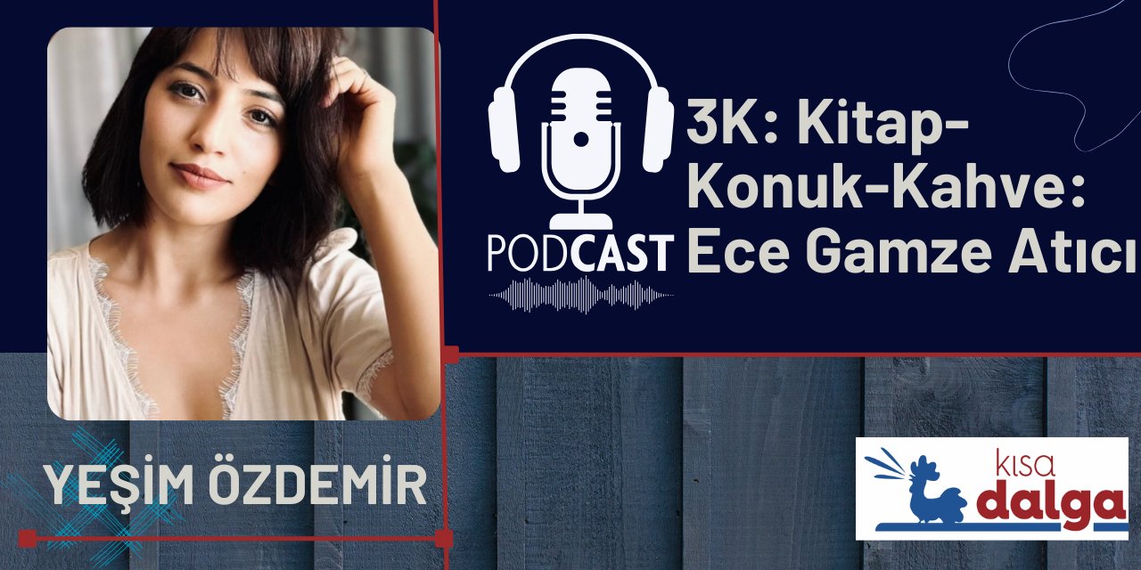 Kitap-Konuk-Kahve: Ece Gamze Atıcı