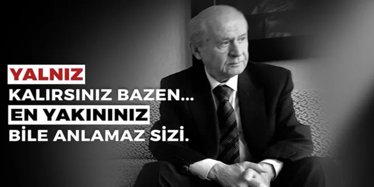 MHP'den Bahçeli videosu: Yalnız kalırsınız bazen...