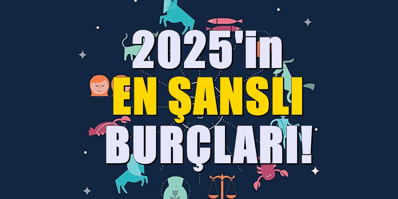 2025 Yılı Bu Burçlara Ardına Şans Kapılarını Açacak! Zengin Olmaları An Meselesi