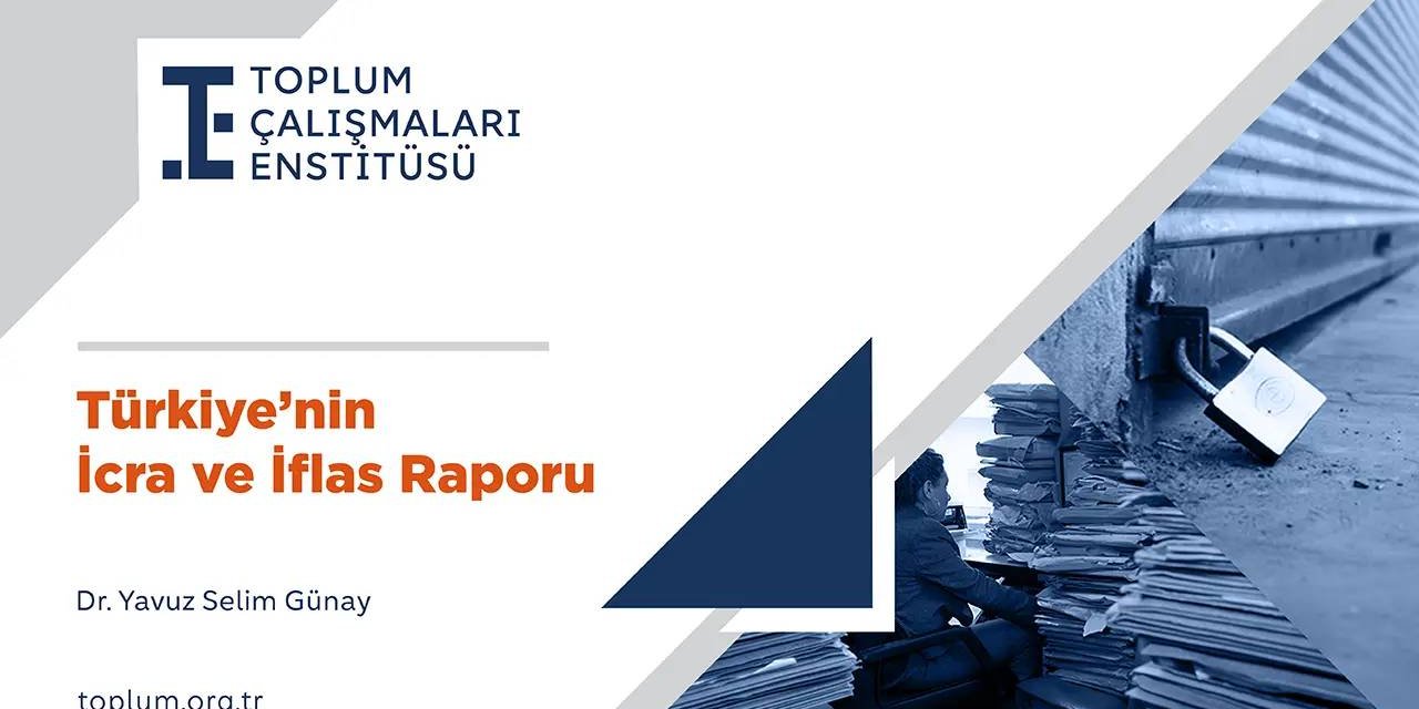 Toplum Çalışmaları Enstitüsü: Her beş şirketten biri fiilen iflas etti, icrada rekor kırıldı