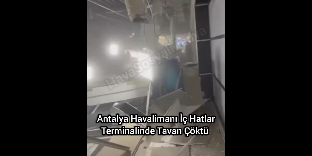 Antalya Havalimanı'nın tavanı çöktü