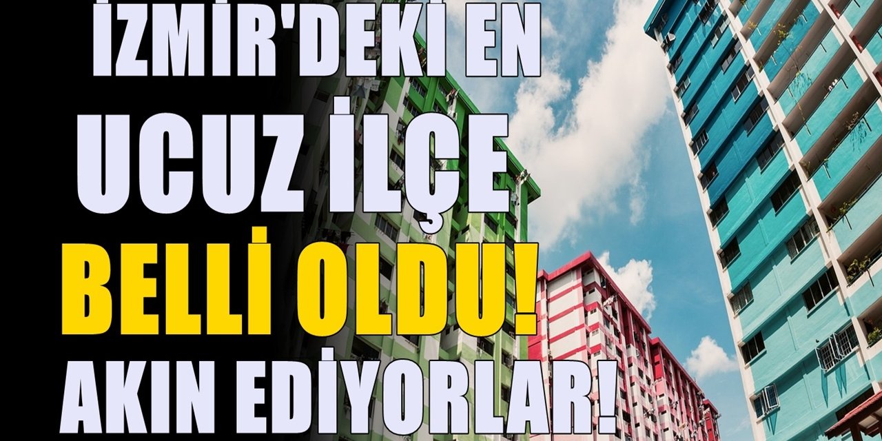 İzmir'deki kiraların ucuz olduğu ilçe: Akın akın göç alıyor