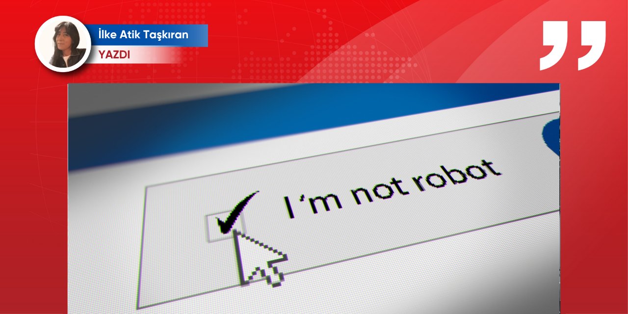 Robot olmadığını ispatlamanın bedeli: Dijital emek