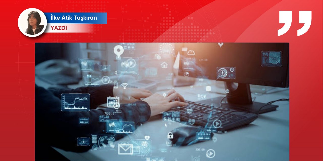 Dijital kolaylık mı, dijital korku mu?