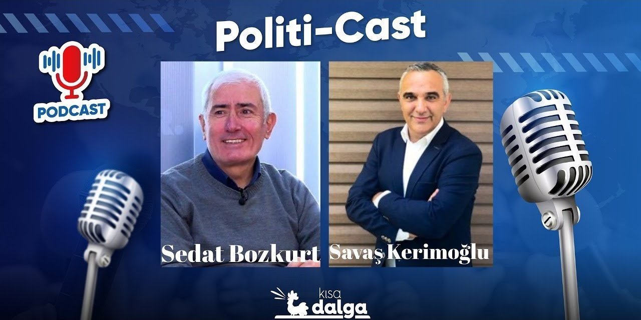 Sedat Bozkurt ve Savaş Kerimoğlu ile Politi-Cast: Erdoğan'ın aklındaki muhalefet projesi ne?