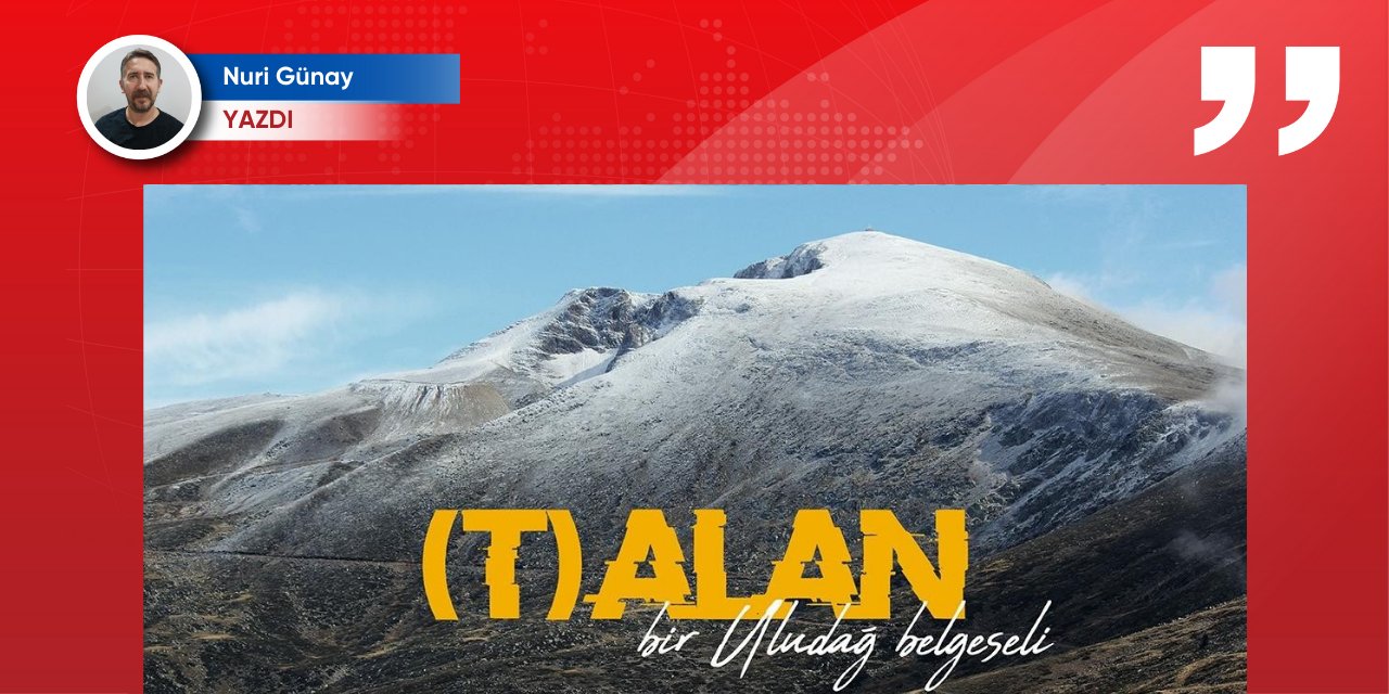 Uludağ’a dair bir belgesel: (T)alan