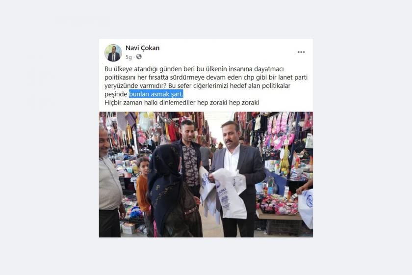 Akçakale Belediye Başkan Yardımcısı CHP için  "Bunları asmak şart" dedi