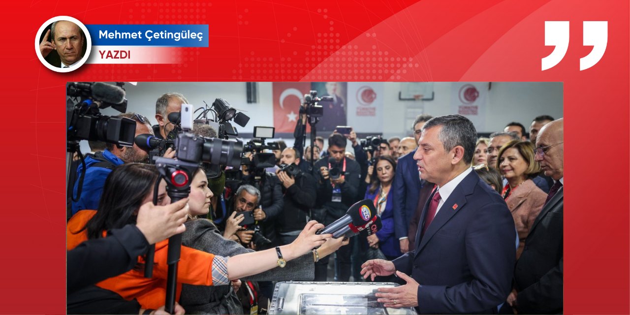 MEHMET ÇETİNGÜLEÇ | İktidar gözünü Özgür Özel’e dikti!