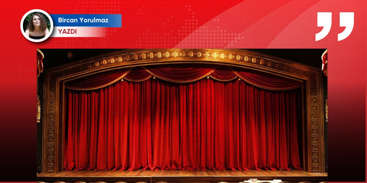 Tiyatro yalnızca tiyatro değildir