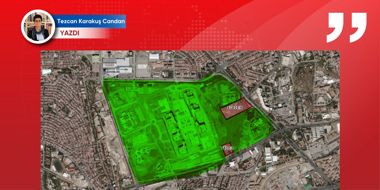 Etlik’te kasa kasa rant istifi ve Ankara’nın geleceği