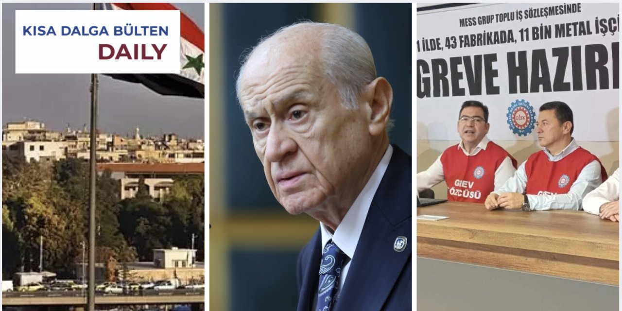 Bülten | Suriye, uyuşturucu operasyonları, işçilerin grevi