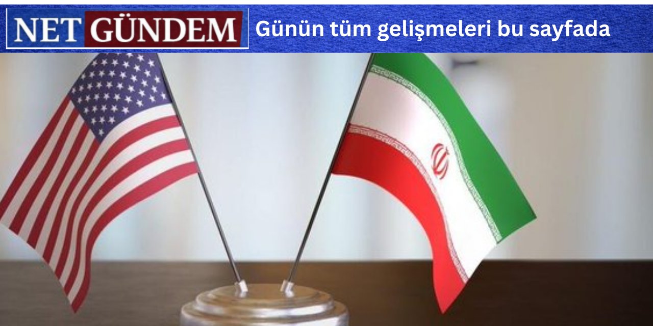 ABD medyası: ABD-İran müzakereleri Türkiye’de yapılabilir