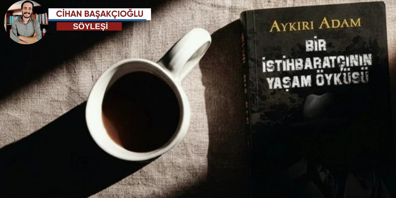 Bir istihbaratçının yaşam öyküsü: Aykırı Adam