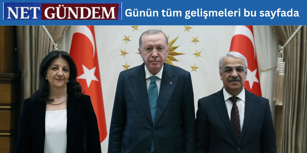 DEM Parti: Erdoğan ile sürecin kararlılıkla sürdürüleceğine dair ortak irade teyit edildi