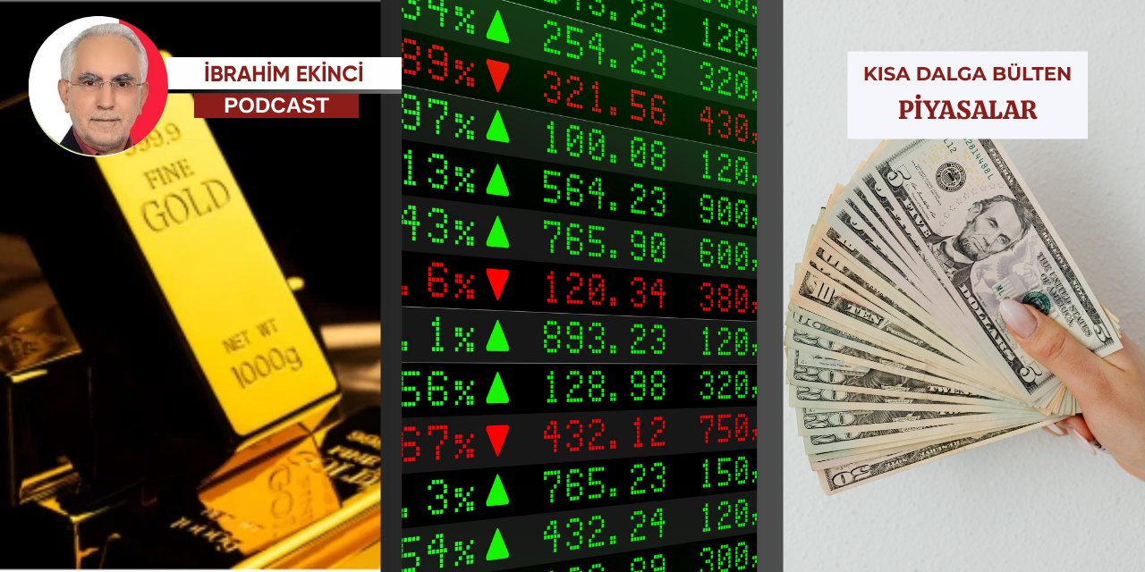 Küresel piyasalarda sert iniş çıkış: Altın, döviz ve borsada ne bekleniyor?