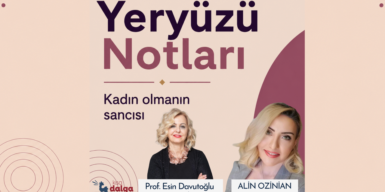 Yeryüzü Notları | Kadın olmanın sancısı: Beden, toplum ve özgürlük arasında