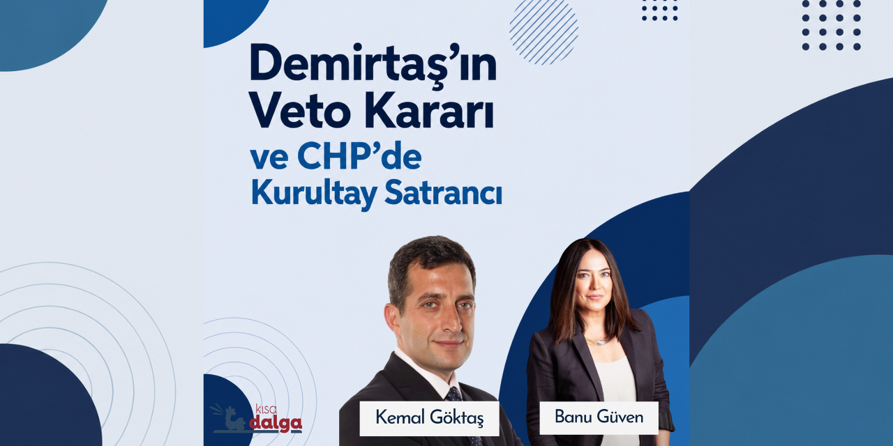 Demirtaş’tan Kılıçdaroğlu’na veto, CHP’de kurultay satrancı