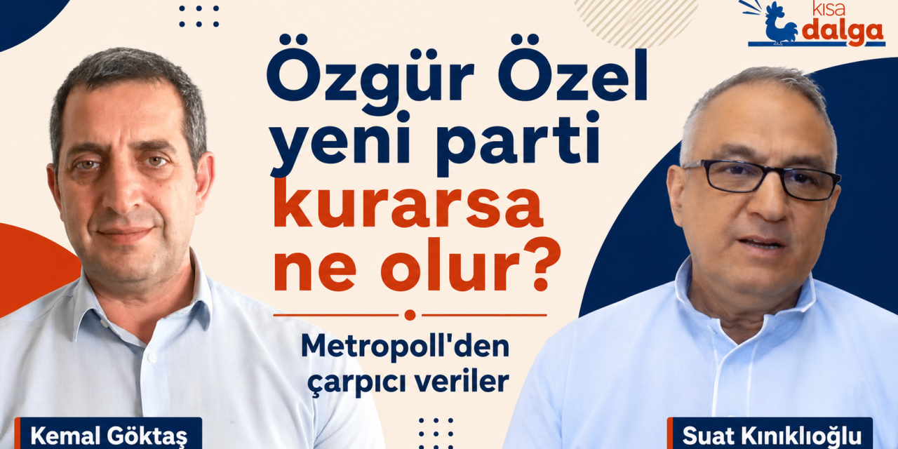 MetroPoll Araştırma Genel Müdürü Kınıklıoğlu: Son anket trend bozucu... Özel parti kurarsa dengeler alt üst olur