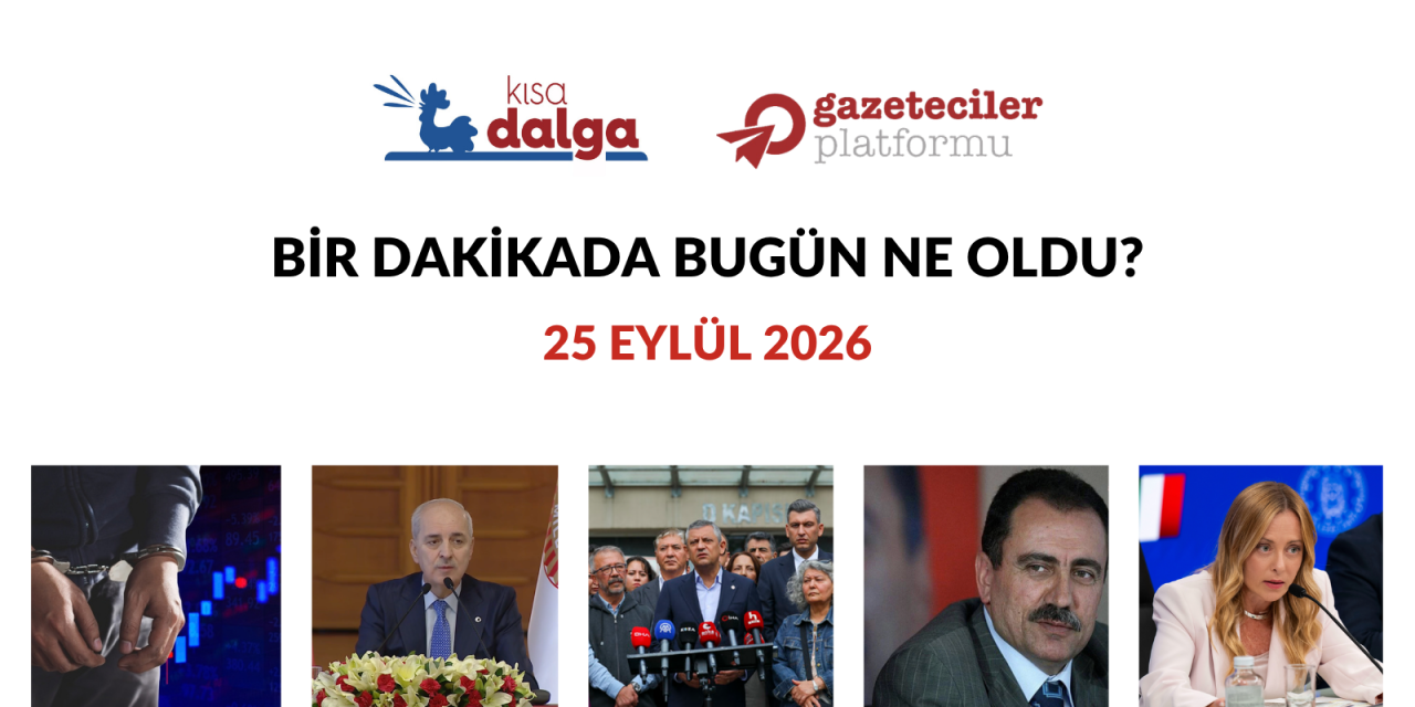 Bir dakikada bugün ne oldu?