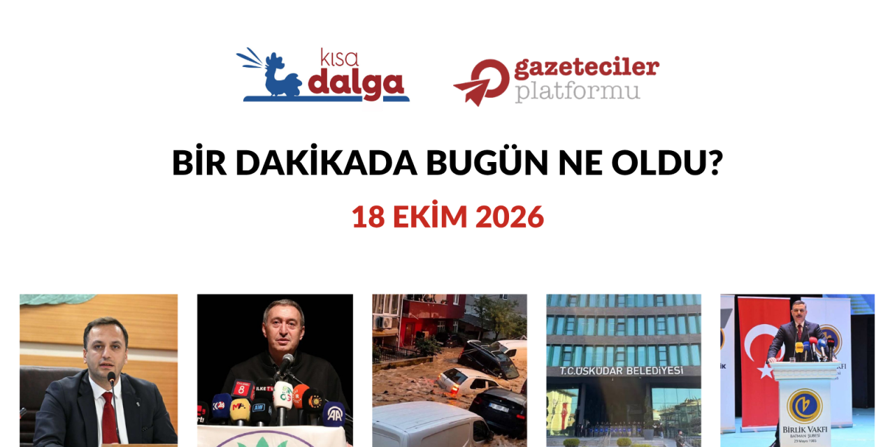 Bir dakikada bugün ne oldu?