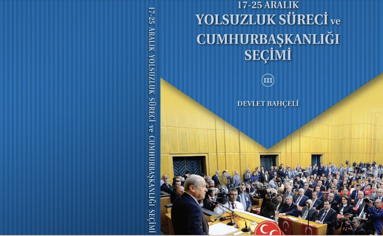 Devlet Bahçeli'nin 17-25 Aralık kitabı MHP'nin sitesinde duruyor: "Şimdilik yakayı kurtardılar"