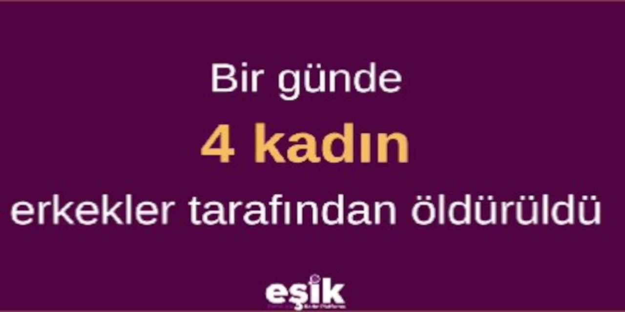 EŞİK'ten 1 günden 4 kadın katliamı açıklaması: Cinayet değil 'cinskırım'