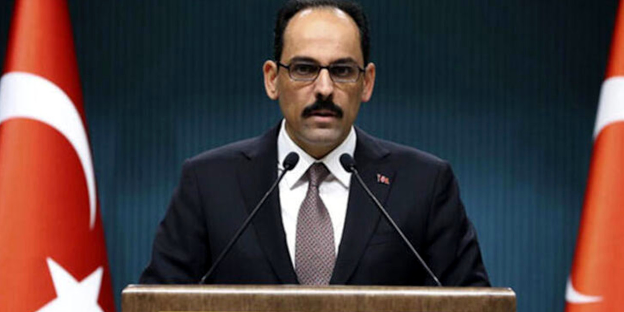 İbrahim Kalın: Olumlu bir tavır gördük biz bu toplantıda, sevindirici bir gelişme