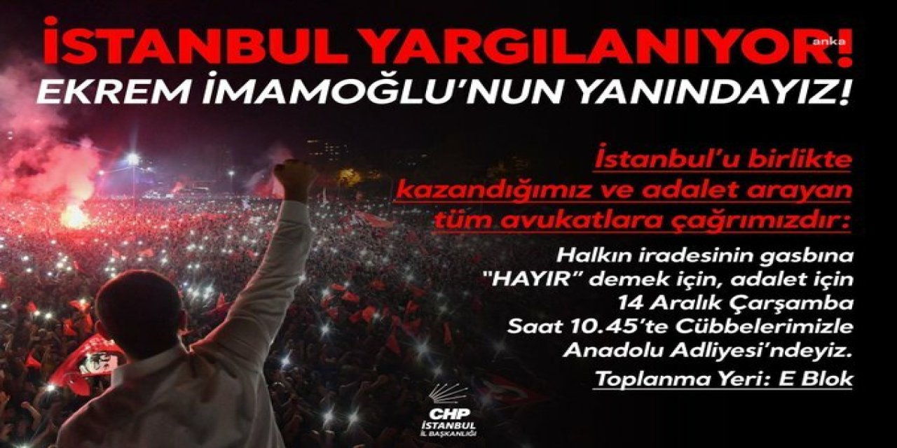CHP Hukuk Komisyonu'ndan avukatlara İmamoğlu davası çağrısı