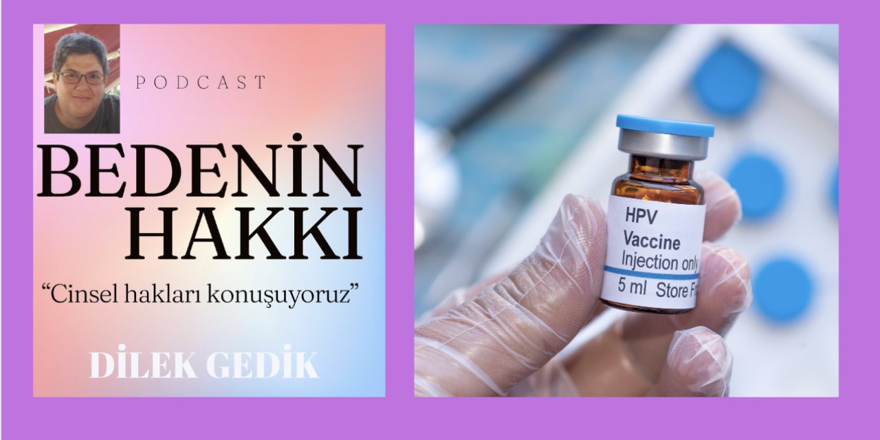 Bedenin Hakkı 4: HPV’ye bağlı kanser türleri artıyor, Türkiye aşı konusunda 140 ülkenin gerisinde