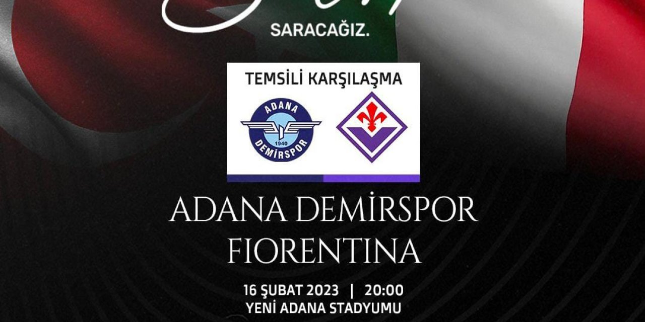 Adana Demirspor ve Fiorentina, depremzedeler için temsili maç yapacak, bilet geliri AFAD’a aktarılacak