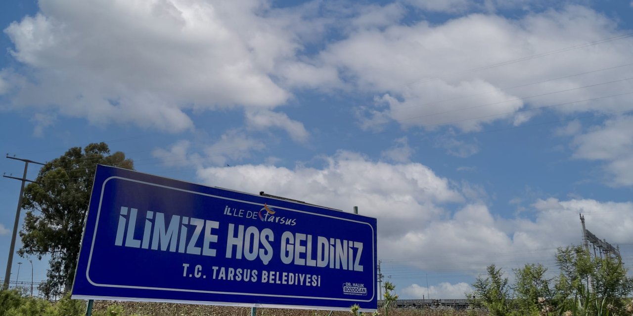 Tarsus tabelayı astı bile: 'İlimize hoş geldiniz'