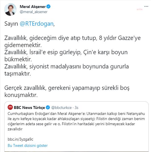 Akşener'den Erdoğan'a: "Zavallılık 'Gideceğim' diye atıp tutup 8 yıldır Gazze'ye gidememektir"