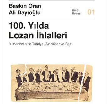 Baskın Oran ve Ali Dayıoğlu’nun “100. Yılda Lozan İhlalleri” kitabı çıktı