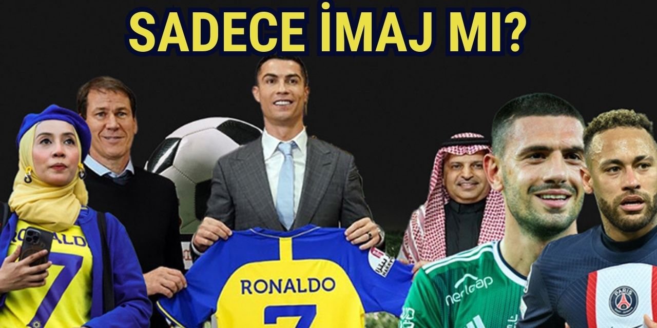 Suudi Arabistan’ın milyarlarca dolarlık futbol yatırımında hedef ne olabilir?... Sadece imaj mı...