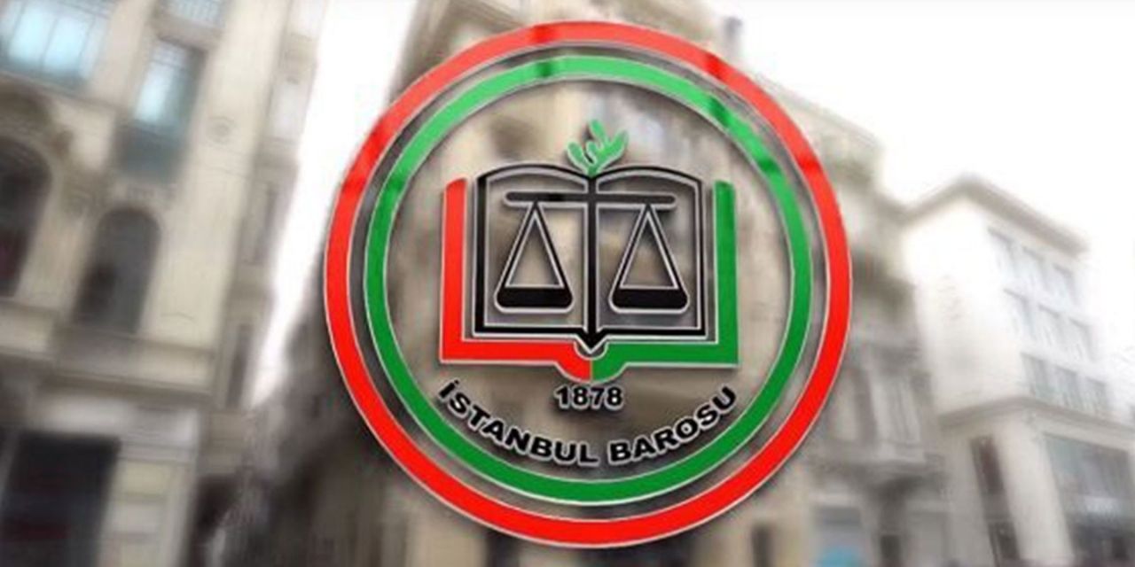 İstanbul Barosu: Artık ülkemizde hiçbir bireyin hukuk güvenliğinin varlığından söz edilemeyecektir