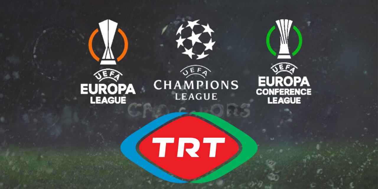 UEFA Şampiyonlar Ligi, UEFA Avrupa Ligi ve UEFA Konferans Ligi maçları TRT'de yayınlanacak
