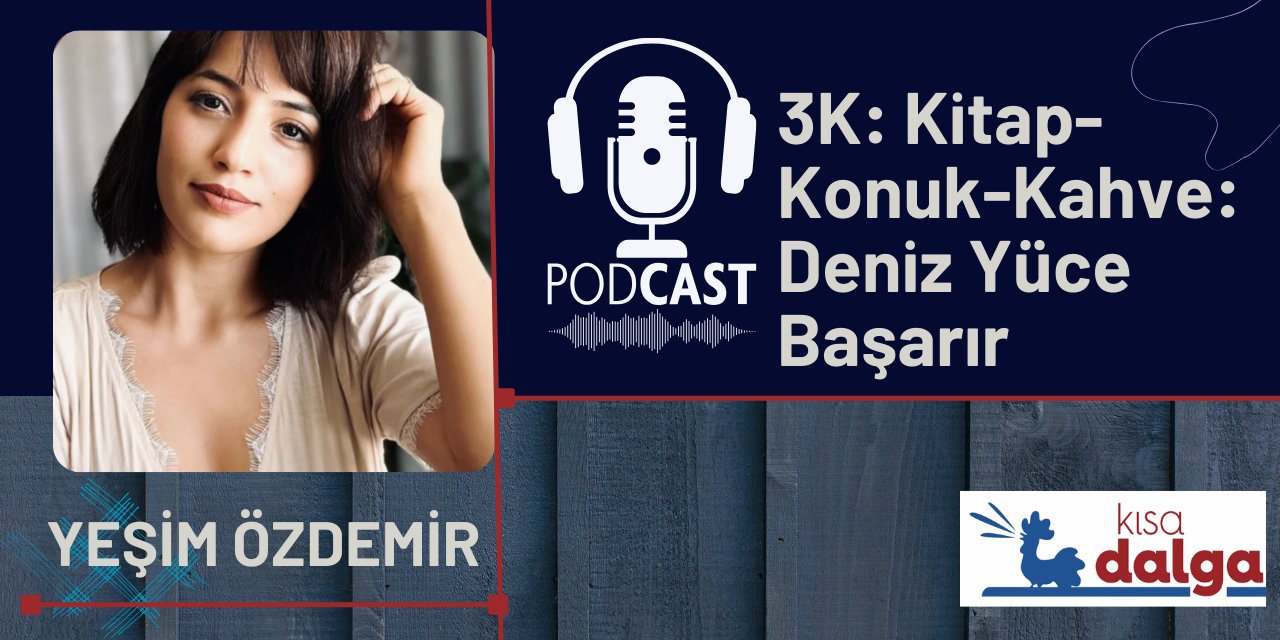 Kitap-Konuk-Kahve: Deniz Yüce Başarır