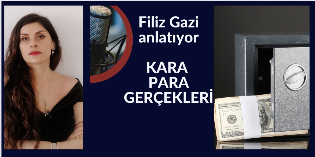 Filiz Gazi anlatıyor: Kara para gerçekleri