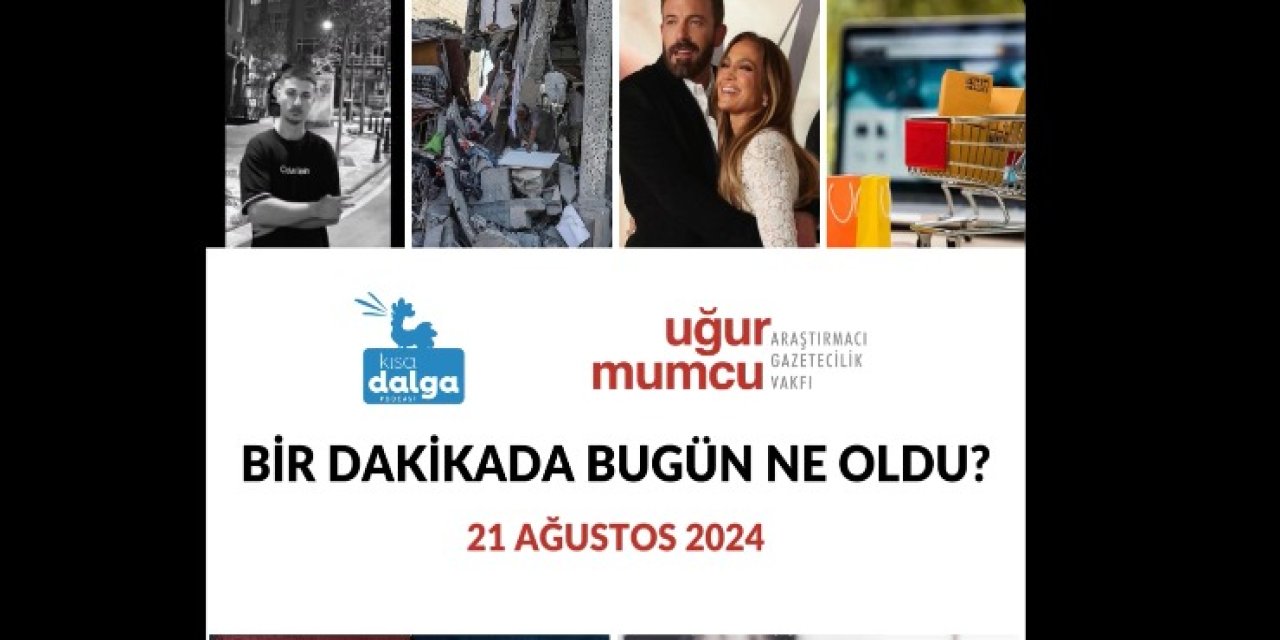 Bir dakikada bugün ne oldu?