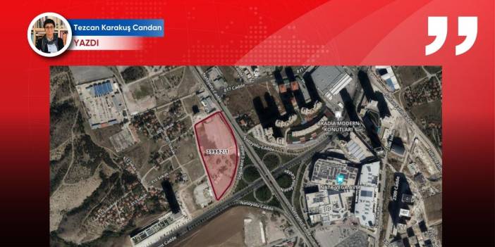 Çankaya’nın en değerli arazisi ne olacak?