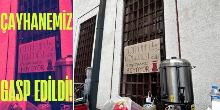Üniversitelilerin dayanışmalarına müdahale: 'Rektörlük çayhanemize el koydu'