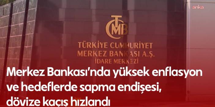 Yüksek enflasyon ve hedeflerde sapma endişesi: Dövize kaçış hızlandı