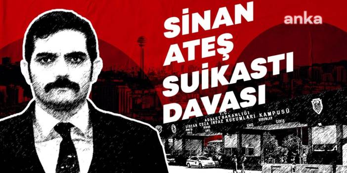 Sinan Ateş davasında istinaftan önemli karar: Davalar birleştirildi