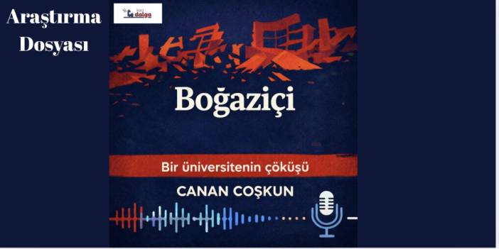 PODCAST | Boğaziçi: Bir üniversitenin çöküşü