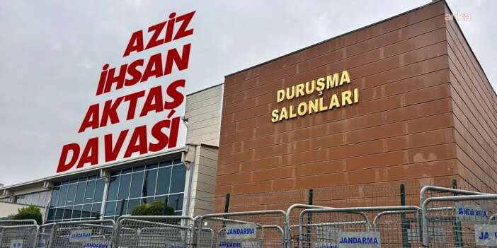Aziz İhsan Aktaş davası: Müvekkilim sezgiye dayanarak tutuklandı, bu Türkiye’de ilk