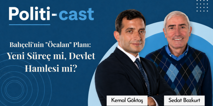 PODCAST | Öcalan’ın statüsü, yeni ittifaklar ve CHP’de "butlan" tartışması