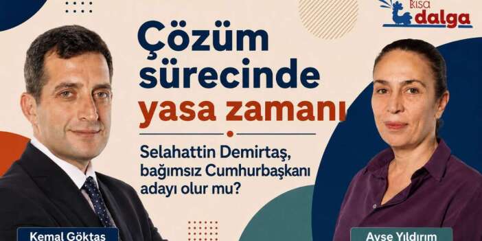 Ayşe Yıldırım’dan çözüm süreci kulisi: Çerçeve yasa Temmuz’da, Demirtaş için ‘kontrol edemeyiz’ kaygısı