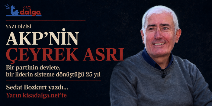 AKP’nin Çeyrek Asrı: Bir partinin devlete, bir liderin sisteme dönüştüğü 25 yıl