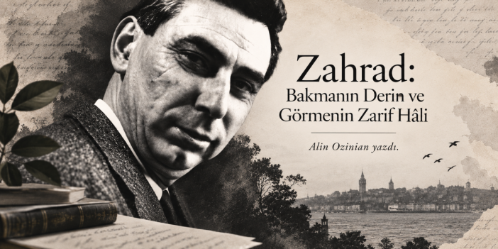 Zahrad: Bakmanın derin, görmenin zarif hâli