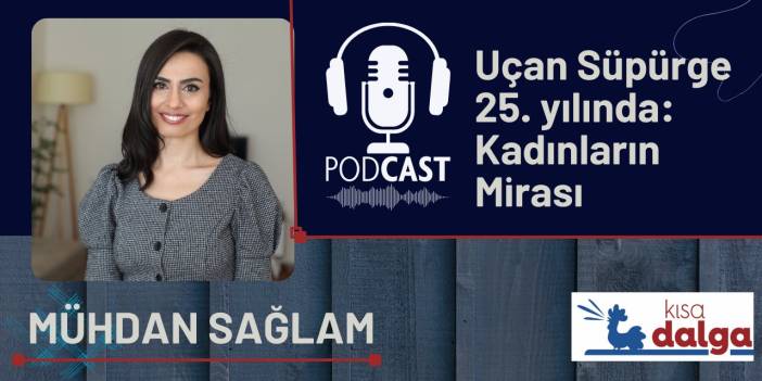 Uçan Süpürge 25. yılında 'Kadınların Mirası'yla uçuyor